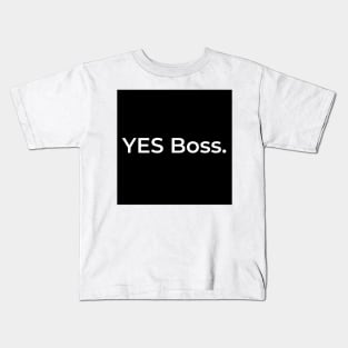 YES Boss. Kids T-Shirt